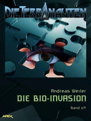 cover image of DIE TERRANAUTEN, Band 69--DIE BIO-INVASION